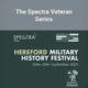 Promotional banner for the Spectra Veteran Series at the Hereford Military History Festival, 26–28 September 2025. Includes logos for Spectra Group, the festival, and the Armed Forces Covenant.
